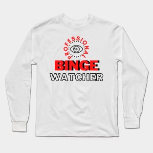 Professional Binge Watcher Long Sleeve T-Shirt